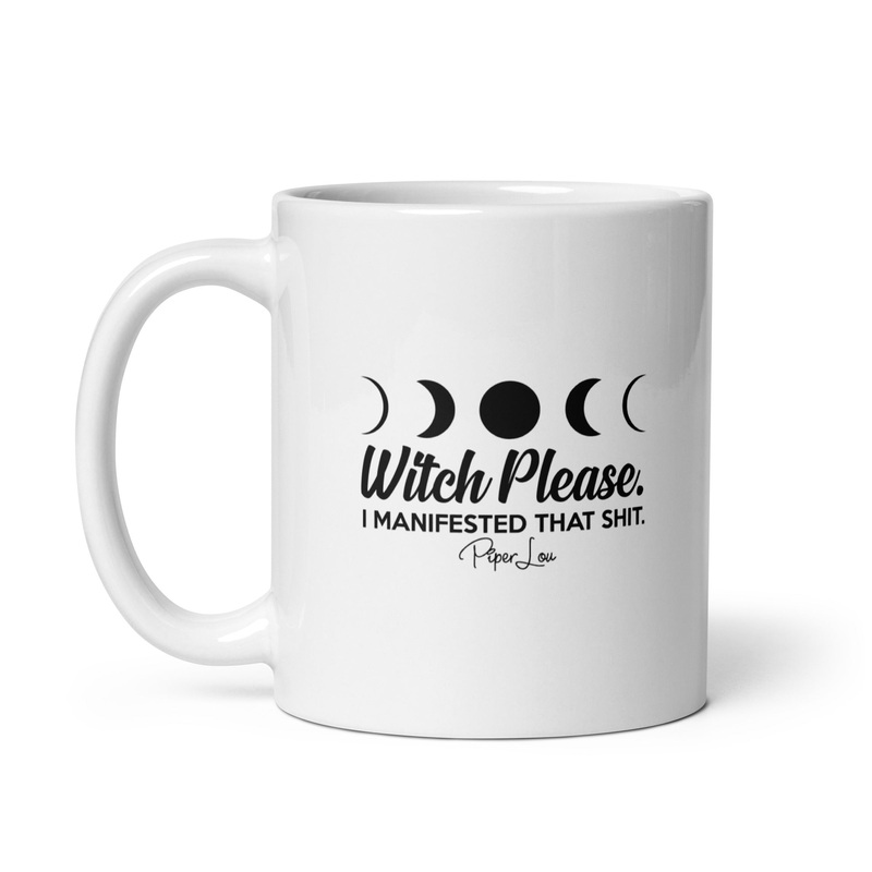 Witch Please I Manifested That Shit Ceramic Coffee Mug