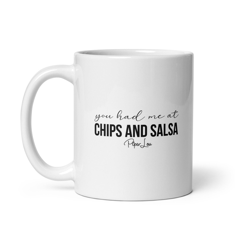 You Had Me At Chips And Salsa Ceramic Coffee Mug