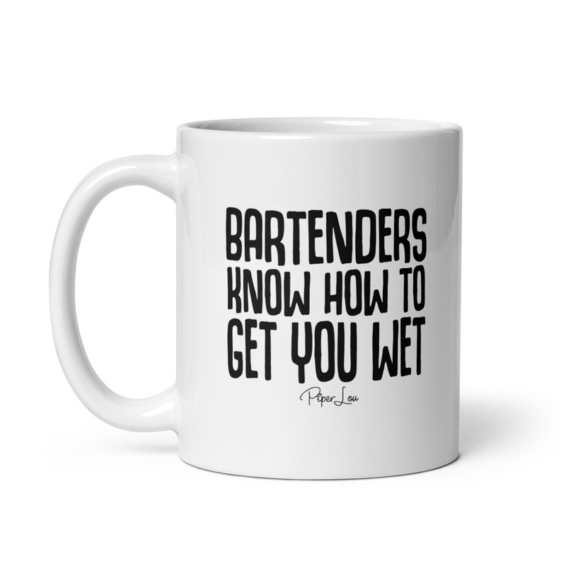 Bartenders Know How To Get You Wet Ceramic Coffee Mug