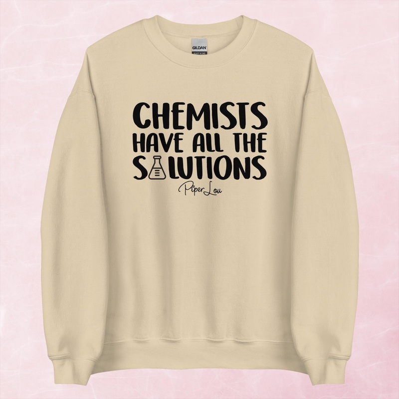 Chemists Have All The Solutions Graphic Crewneck Sweatshirt