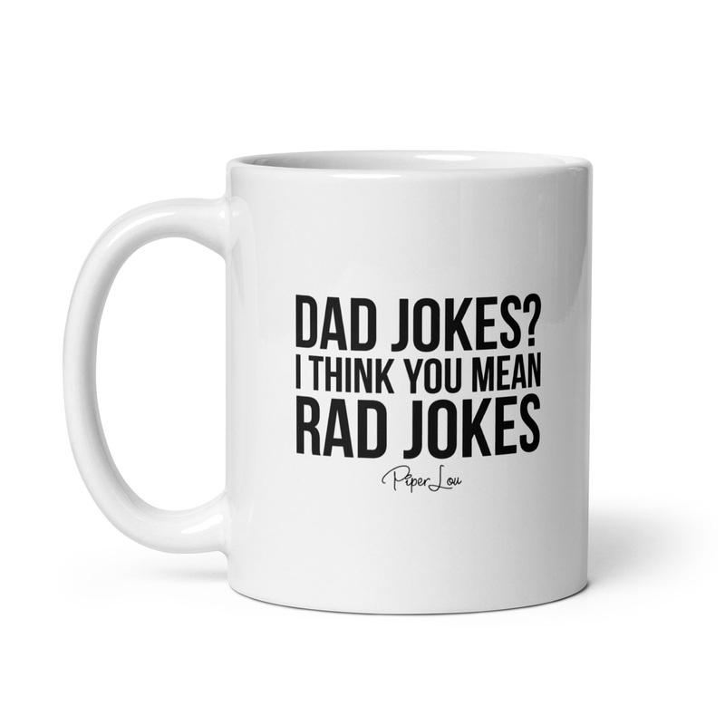 Dad Jokes I Think You Mean Rad Jokes Ceramic Coffee Mug