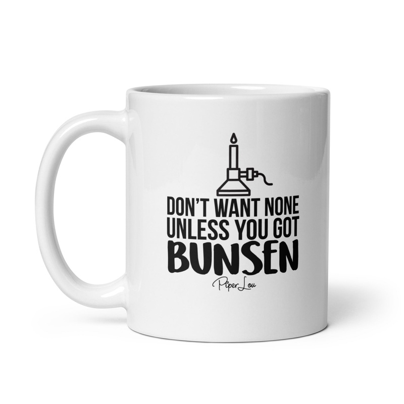 Don’t Want None Unless You Got Bunsen Ceramic Coffee Mug