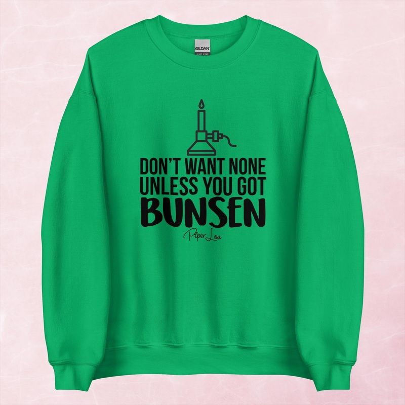 Don’t Want None Unless You Got Bunsen Graphic Crewneck Sweatshirt
