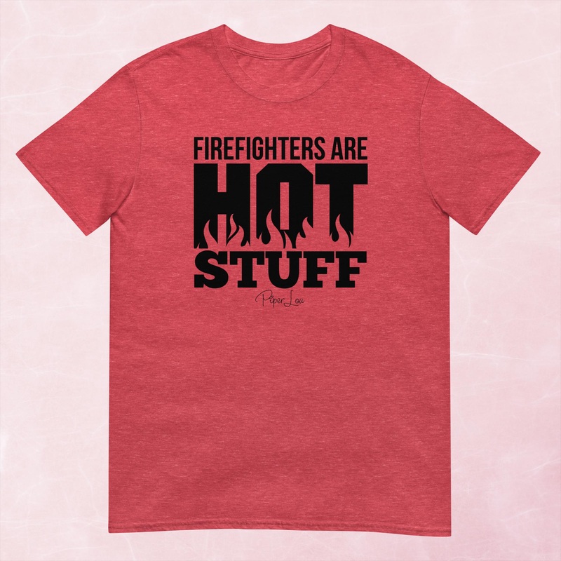 Firefighter Are Hot Stuff Graphic Tee