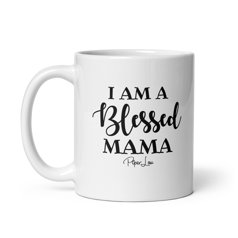 I Am A Blessed Mama Ceramic Coffee Mug