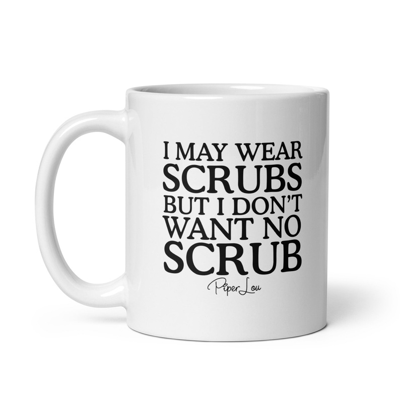 I May Wear Scrubs Ceramic Coffee Mug