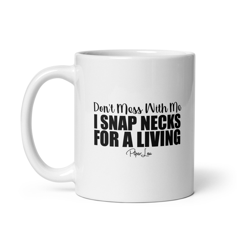 I Snap Necks For A Living Ceramic Coffee Mug
