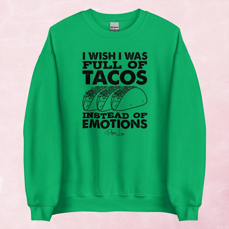 I Wish I Was Full Of Tacos Graphic Crewneck Sweatshirt