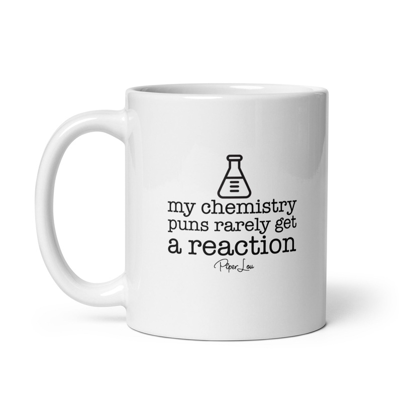 My Chemistry Puns Rarely Get A Reaction Ceramic Coffee Mug