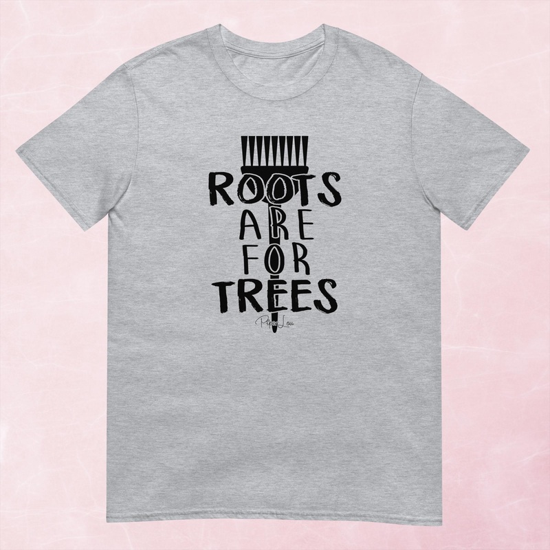 Roots Are For Trees Graphic Tee