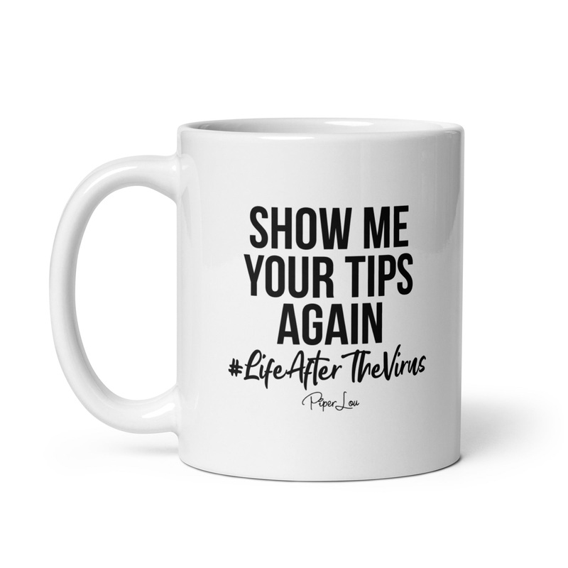 Show Me Your Tips Again Ceramic Coffee Mug