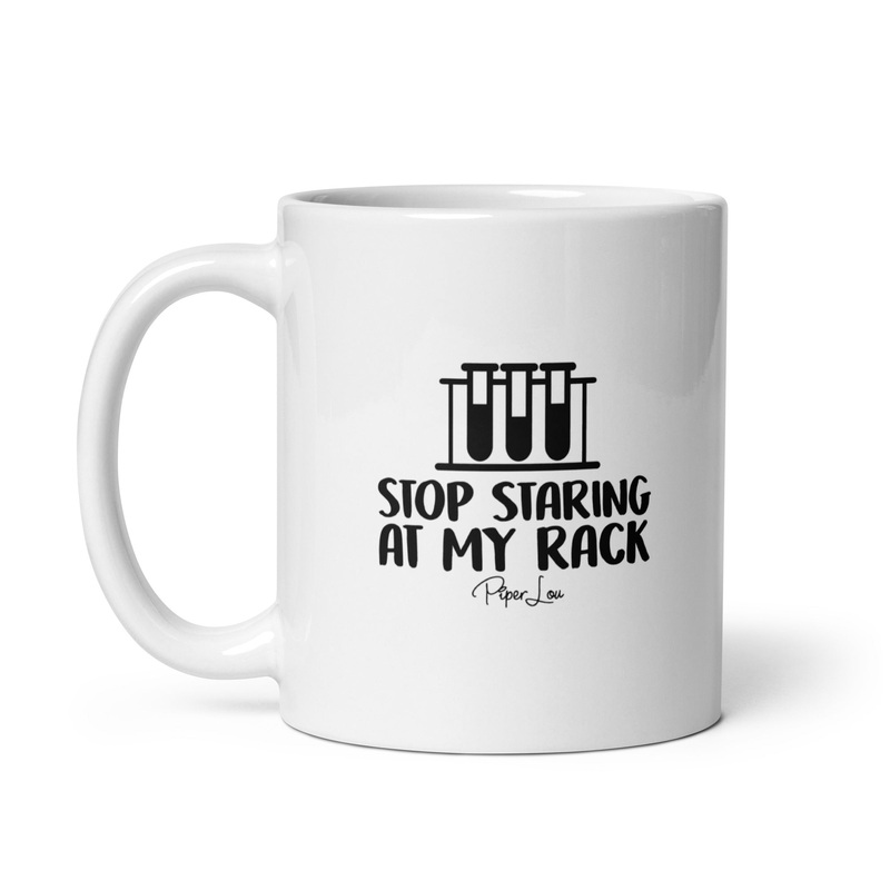 Stop Staring At My Rack Ceramic Coffee Mug