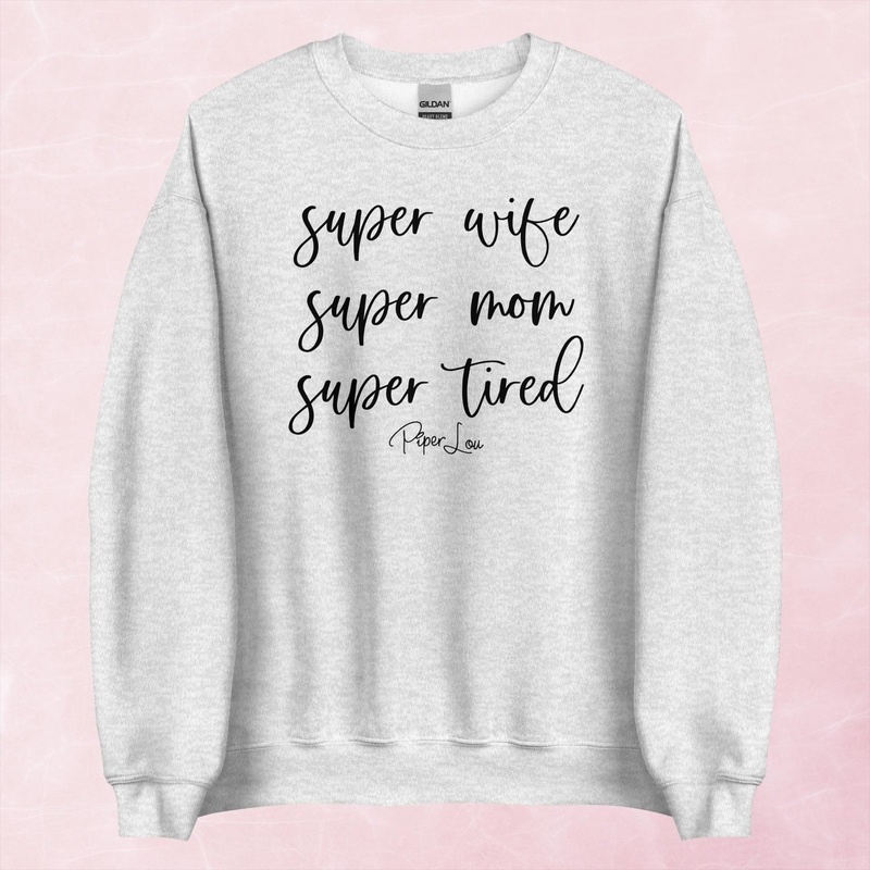 Super Wife Super Mom Super Tired Graphic Crewneck Sweatshirt
