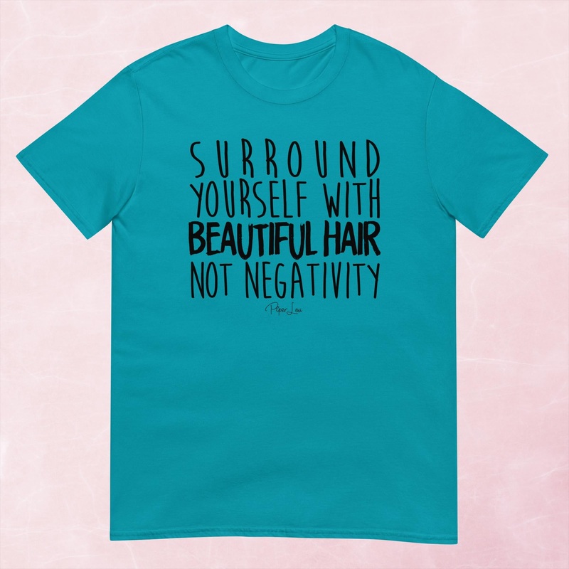 Surround Yourself With Beautiful Hair Graphic Tee