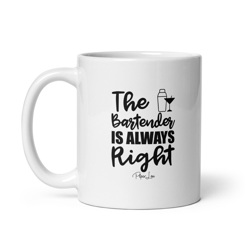 The Bartender Is Always Right Ceramic Coffee Mug