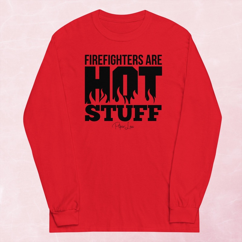 Firefighter Are Hot Stuff Graphic Long Sleeve Tee