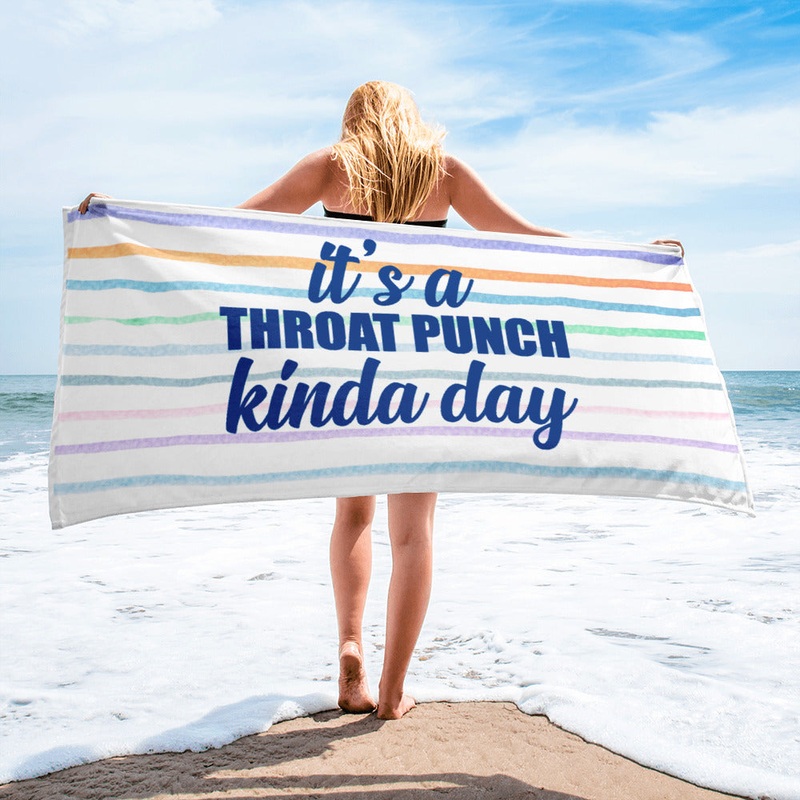 It’s A Throat Punch Kinda Day Premium Beach Towel