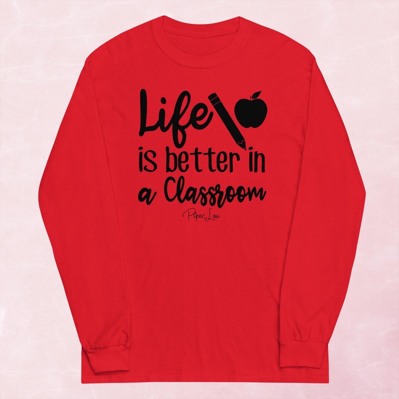 Life Is Better In A Classroom Graphic Long Sleeve Tee