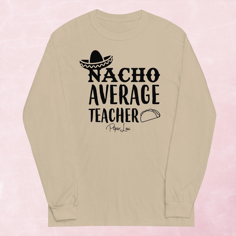 Nacho Average Teacher Graphic Long Sleeve Tee