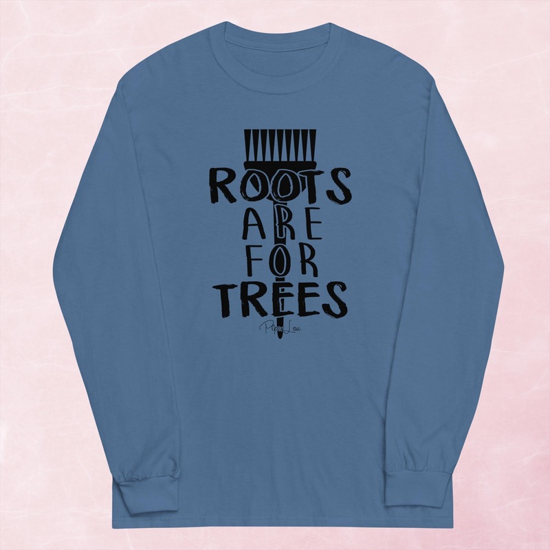 Roots Are For Trees Graphic Long Sleeve Tee
