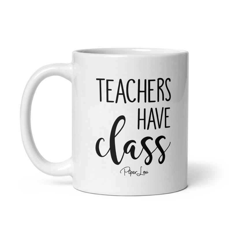 Teachers Have Class Ceramic Coffee Mug