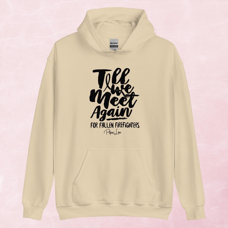 Till We Meet Again Firefighters Graphic Hoodie