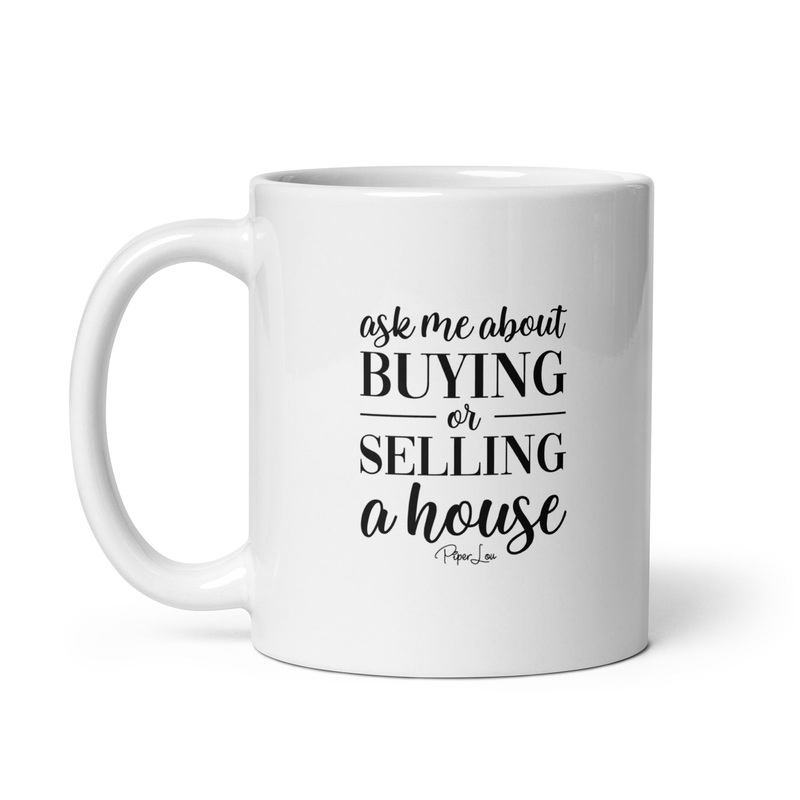 Ask Me About Buying Or Selling A House Ceramic Coffee Mug
