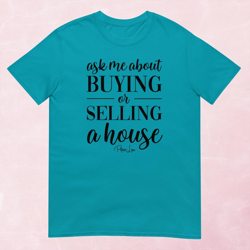 Ask Me About Buying Or Selling A House Graphic Tee