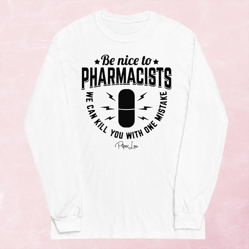 Be Nice To Pharmacists Graphic Long Sleeve Tee