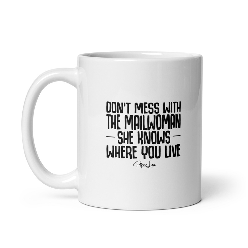 Don’t Mess With The Mailwoman Ceramic Coffee Mug