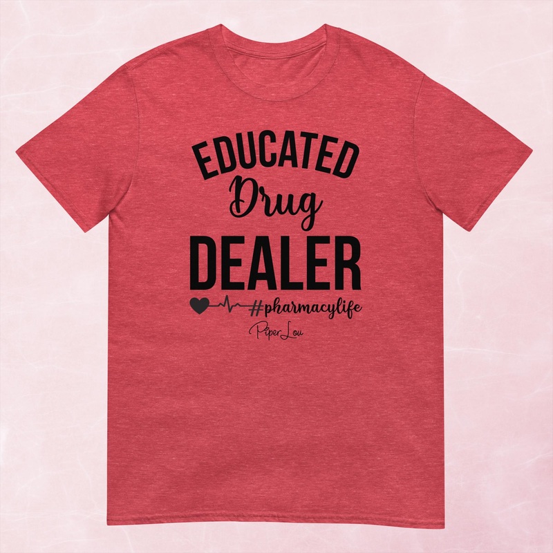 Educated Drug Dealer Pharmacy Life Graphic Tee