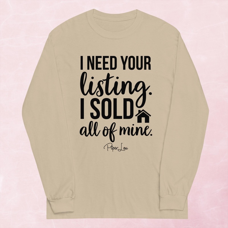 I Need Your Listing I Sold All Of Mine Graphic Long Sleeve Tee