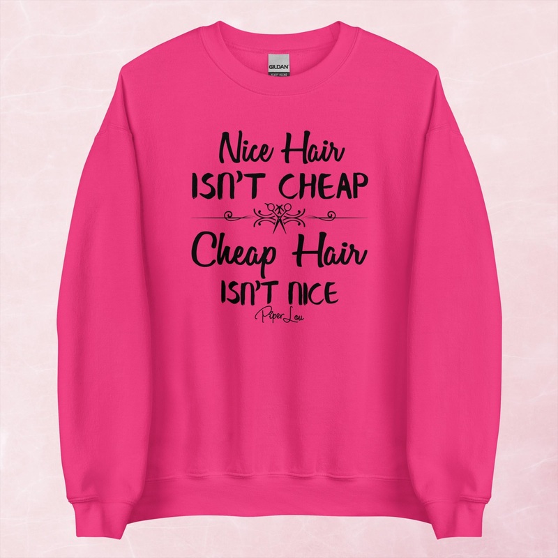 Nice Hair Isn’t Cheap Graphic Crewneck Sweatshirt