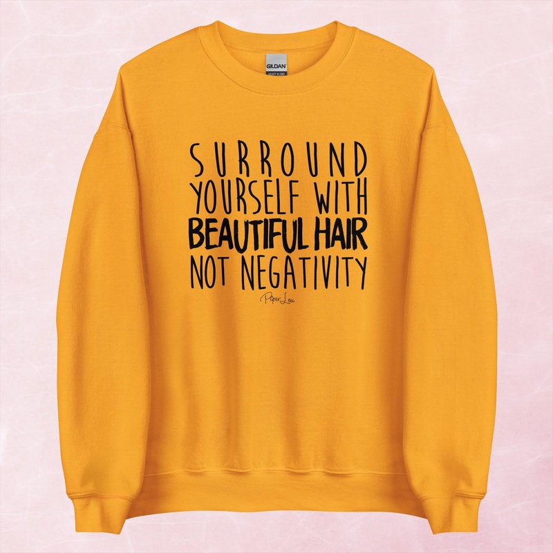 Surround Yourself With Beautiful Hair Graphic Crewneck Sweatshirt