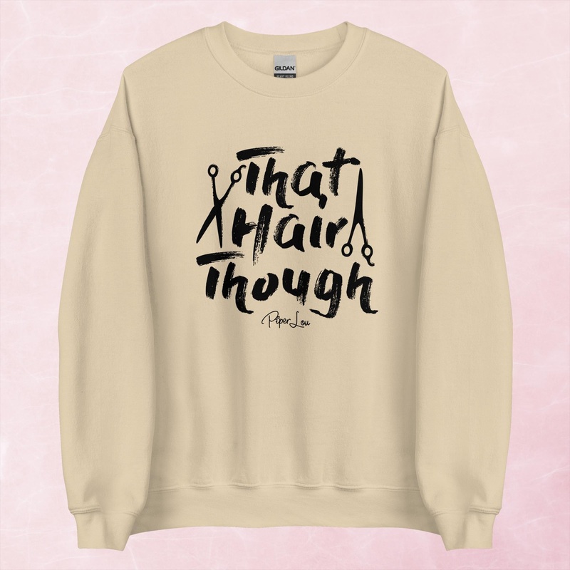 That Hair Though Graphic Crewneck Sweatshirt