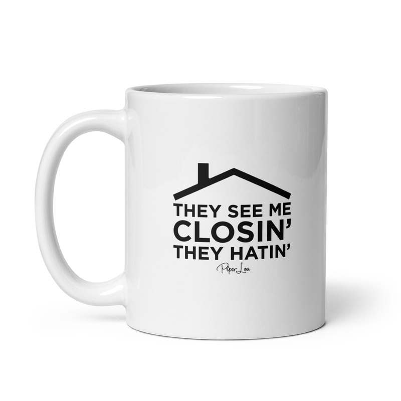 They See Me Closin’ They Hatin’ Ceramic Coffee Mug