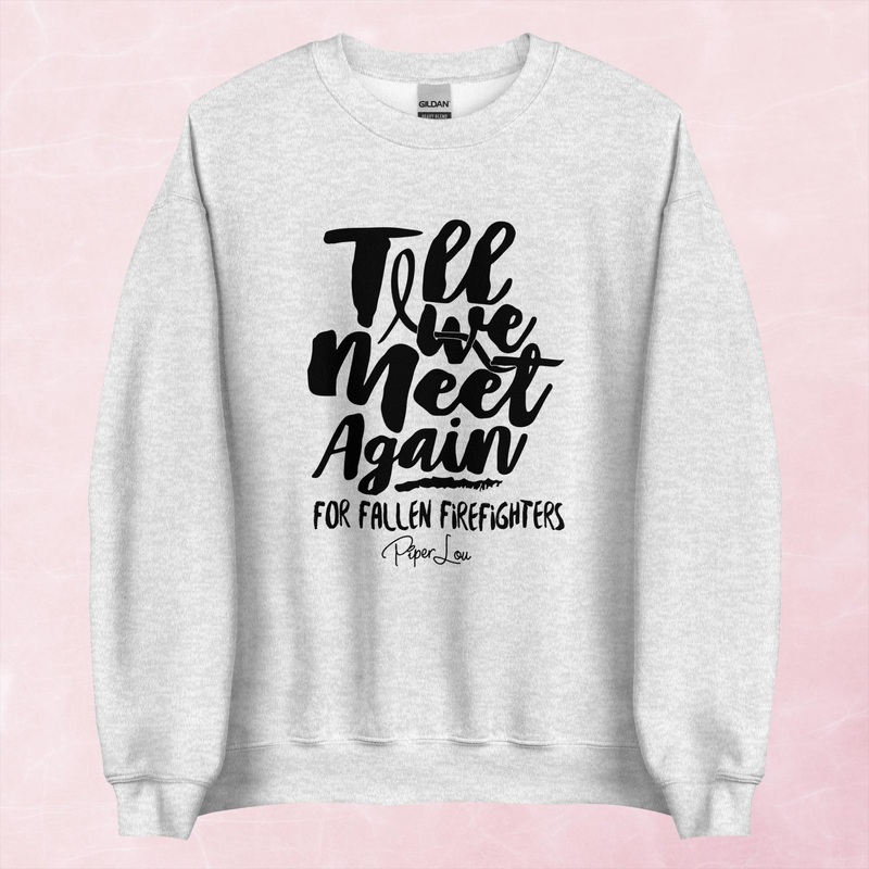 Till We Meet Again Firefighters Graphic Crewneck Sweatshirt