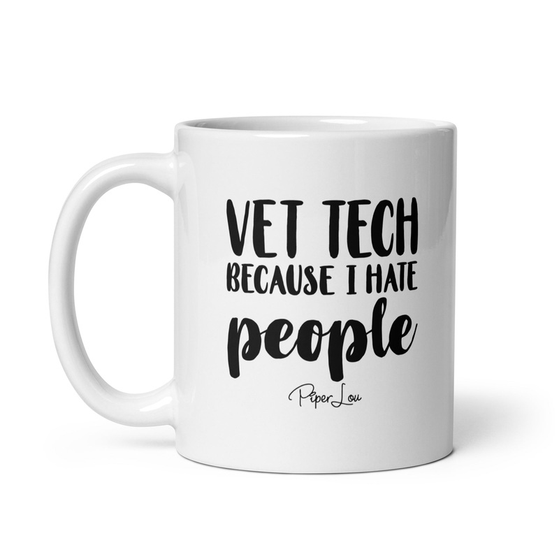 Vet Tech Because I Hate People Ceramic Coffee Mug