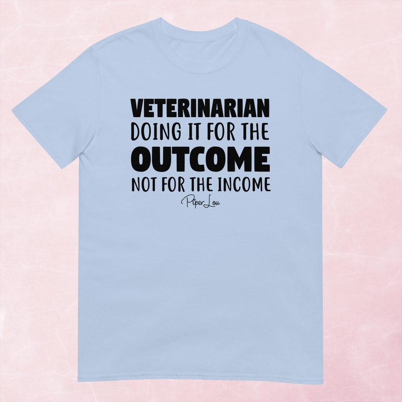 Veterinarian Doing It For The Outcome Graphic Tee
