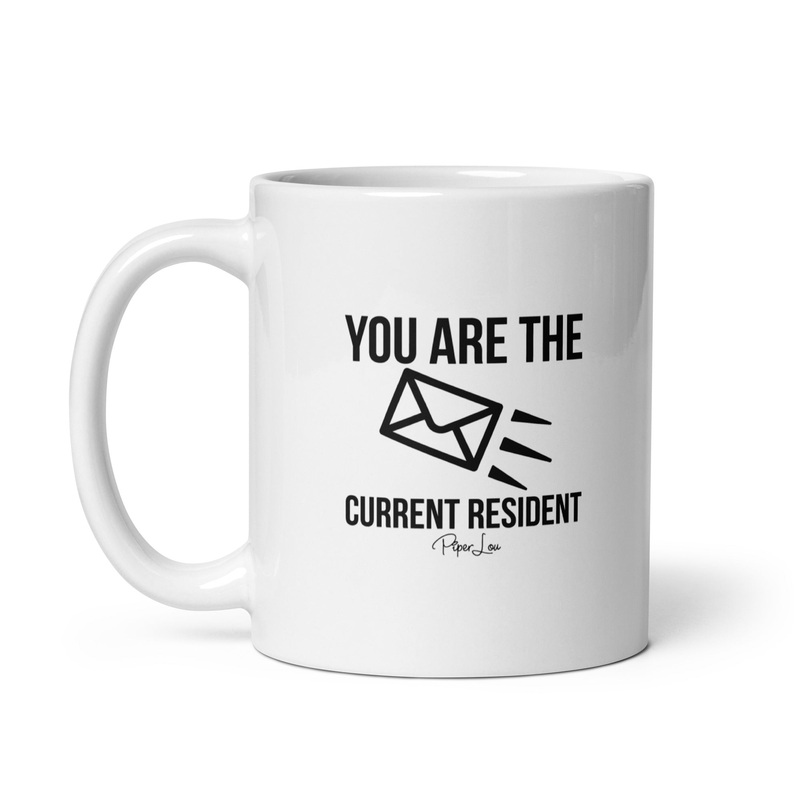 You Are The Current Resident Ceramic Coffee Mug