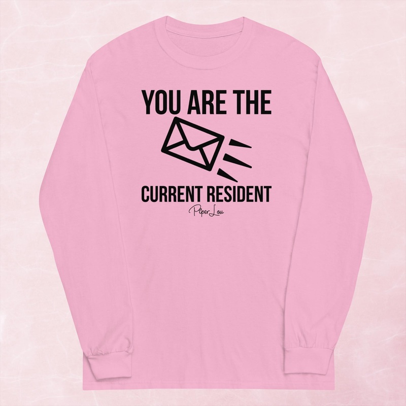 You Are The Current Resident Graphic Long Sleeve Tee