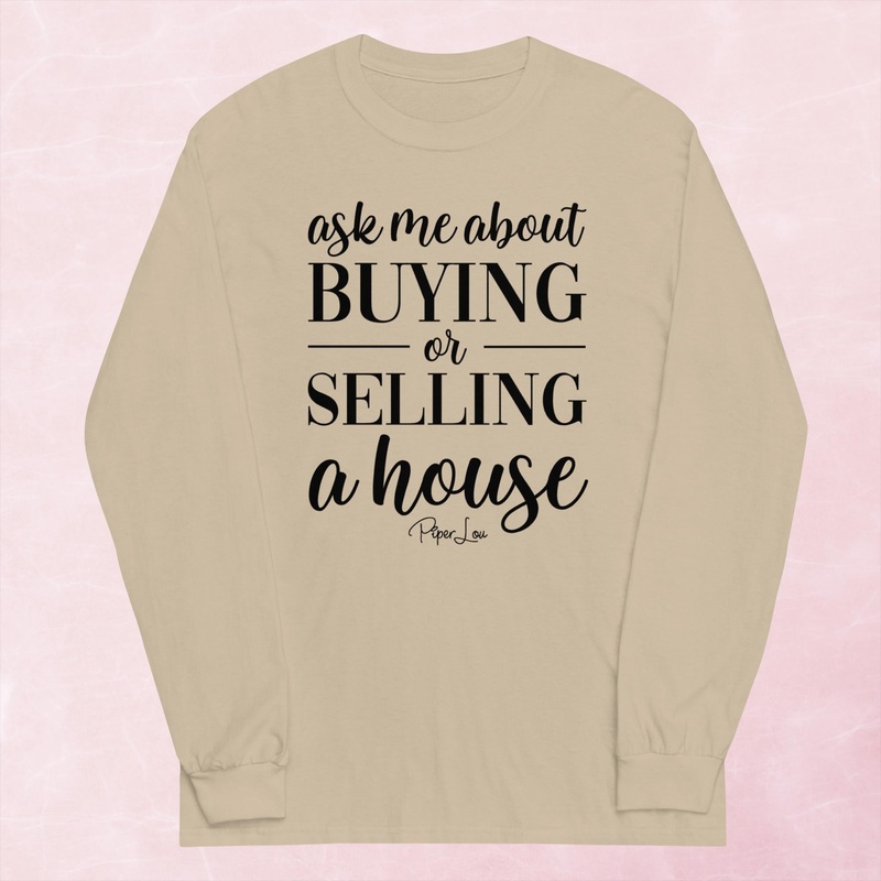 Ask Me About Buying Or Selling A House Graphic Long Sleeve Tee