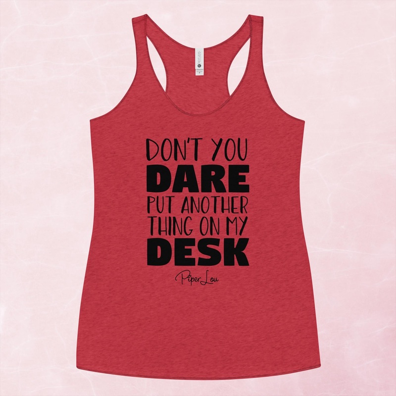 Don’t You Dare Put Another Thing On My Desk Graphic Tank Top