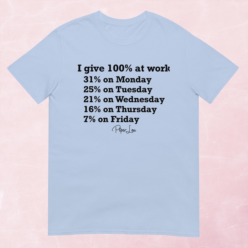 I Give 100 Percent At Work Graphic Tee