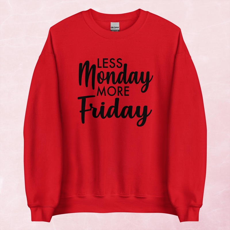Less Monday More Friday Graphic Crewneck Sweatshirt