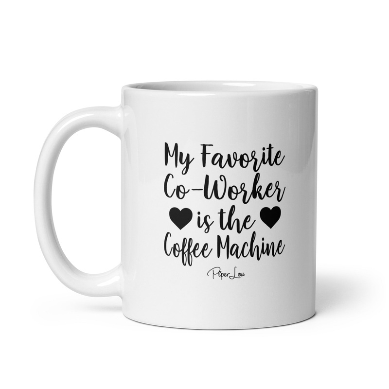 My Favorite Coworker Is The Coffee Machine Ceramic Coffee Mug
