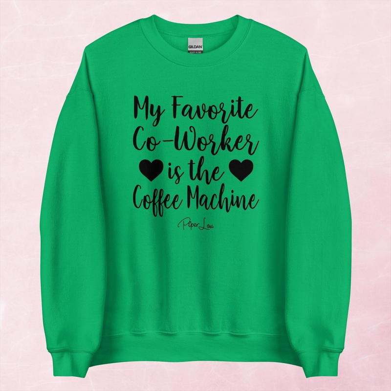 My Favorite Coworker Is The Coffee Machine Graphic Crewneck Sweatshirt
