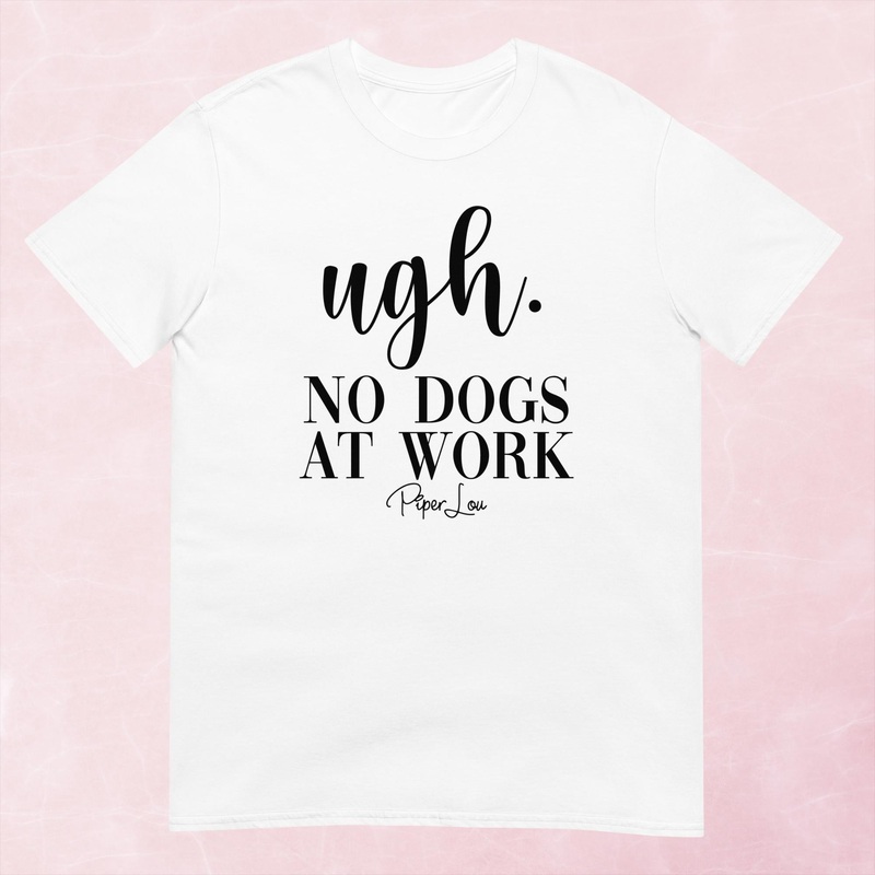Ugh No Dogs At Work Graphic Tee