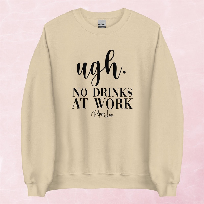 Ugh No Drinks At Work Graphic Crewneck Sweatshirt