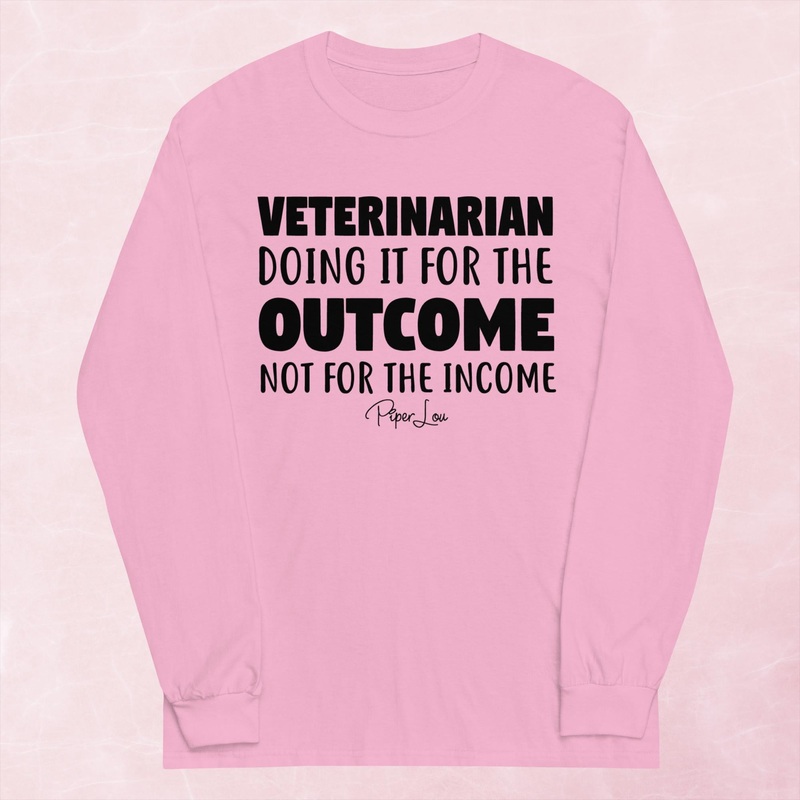 Veterinarian Doing It For The Outcome Graphic Long Sleeve Tee